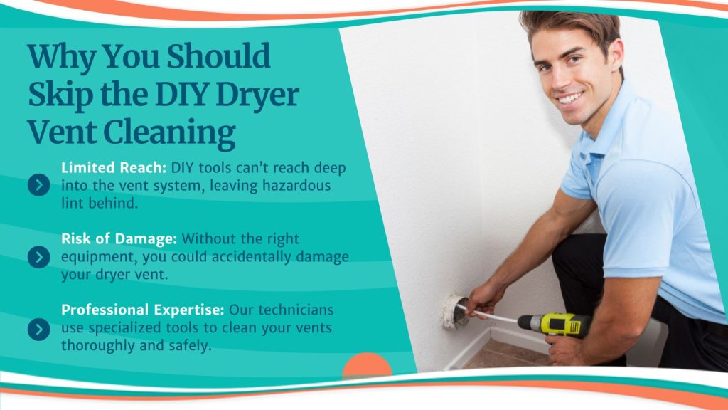 This is an image of an HVAC tech cleaning a dirty dryer vent. The headline reads; Why you should skip the DIY dryer vent cleaning.